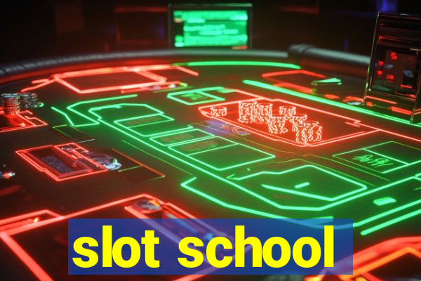 slot school