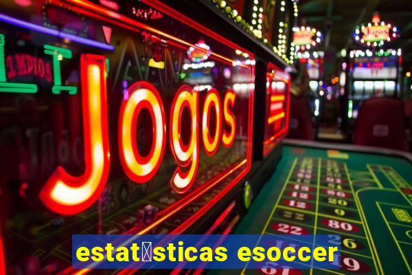 estat铆sticas esoccer