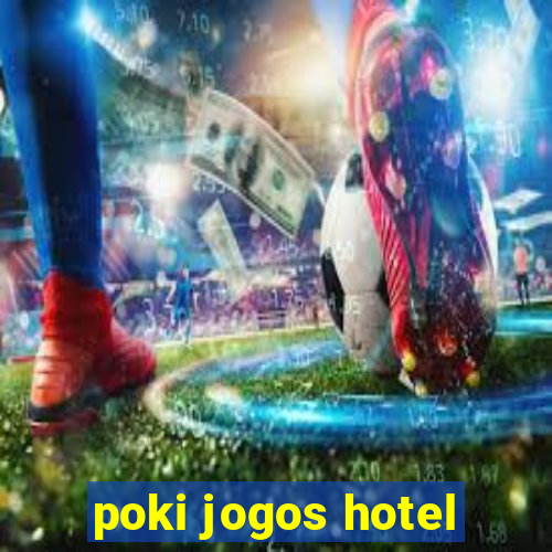 poki jogos hotel