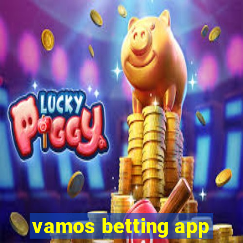 vamos betting app