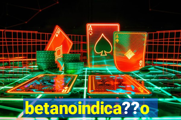 betanoindica??o