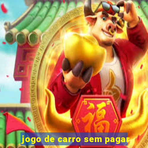 jogo de carro sem pagar