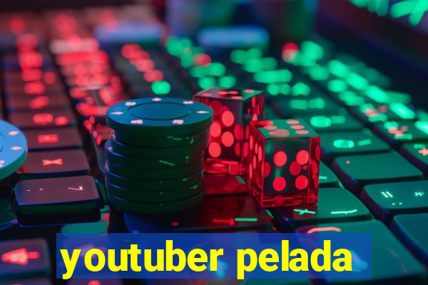 youtuber pelada