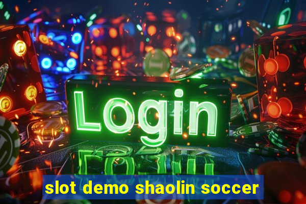 slot demo shaolin soccer