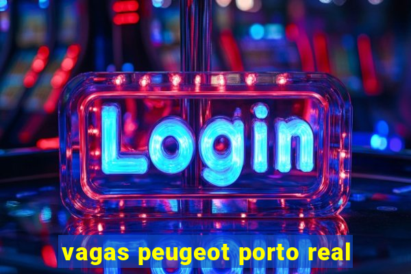 vagas peugeot porto real