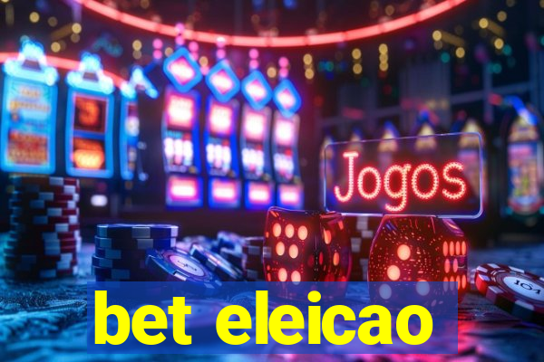 bet eleicao