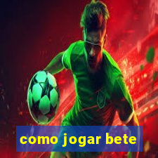 como jogar bete