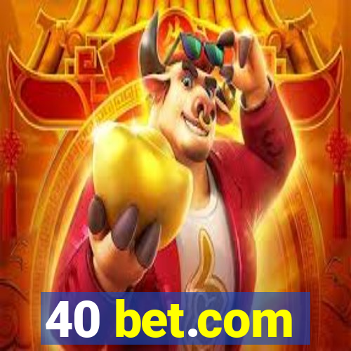 40 bet.com