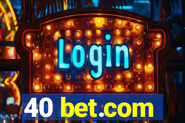 40 bet.com