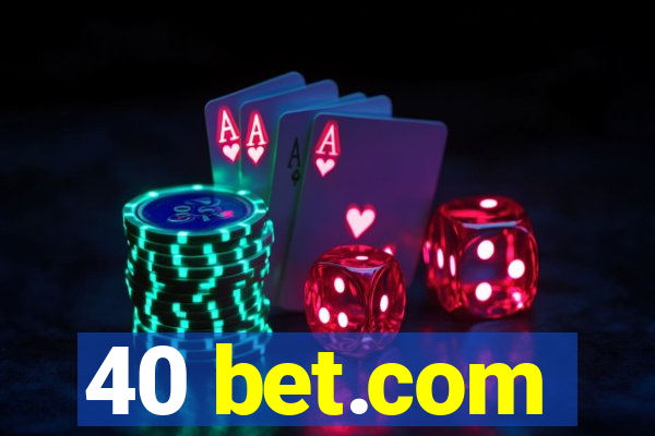 40 bet.com