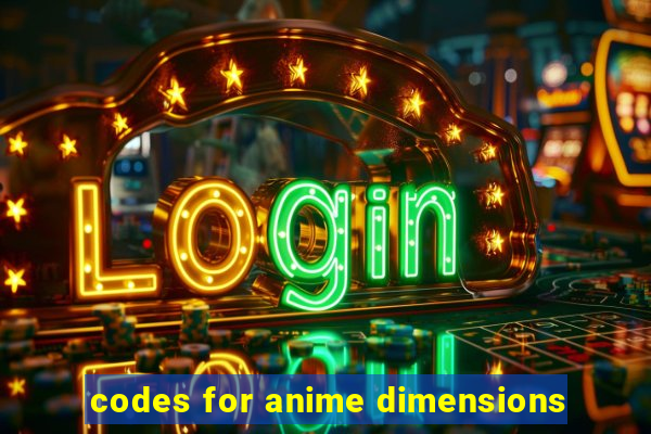 codes for anime dimensions