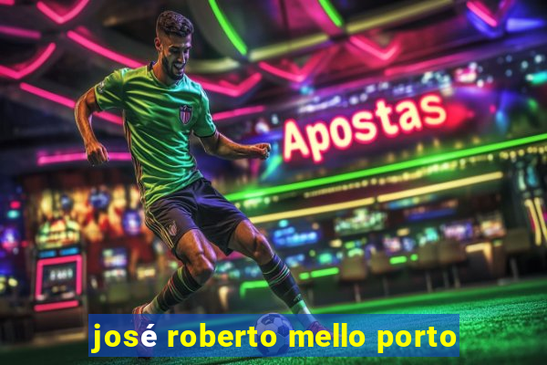 josé roberto mello porto