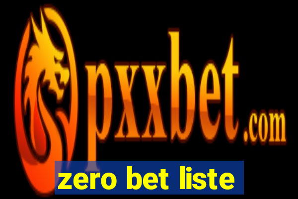 zero bet liste