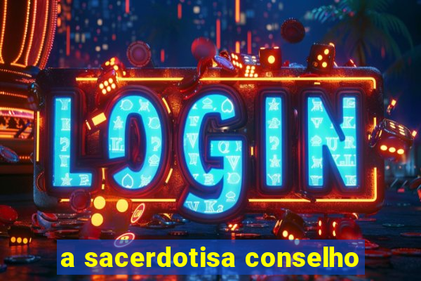 a sacerdotisa conselho