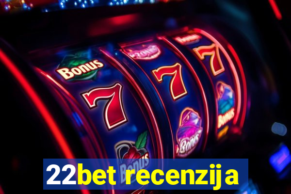 22bet recenzija