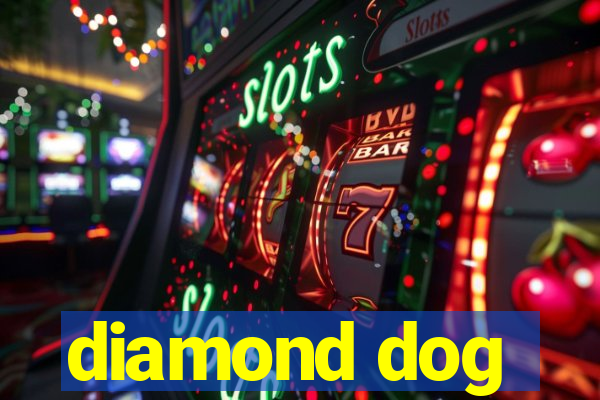 diamond dog