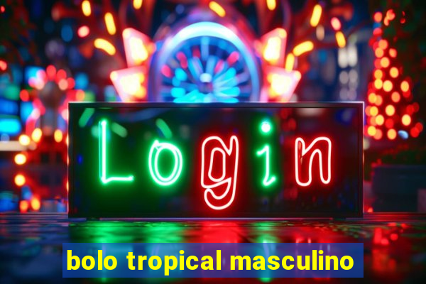 bolo tropical masculino