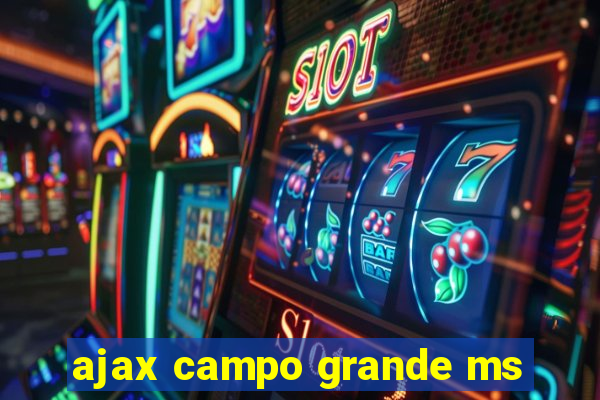 ajax campo grande ms