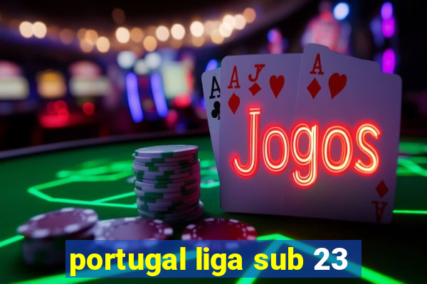 portugal liga sub 23