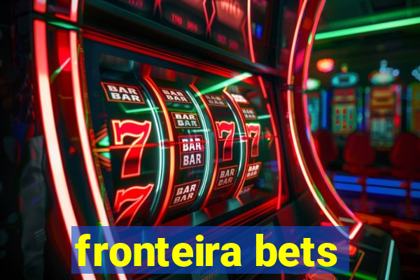 fronteira bets