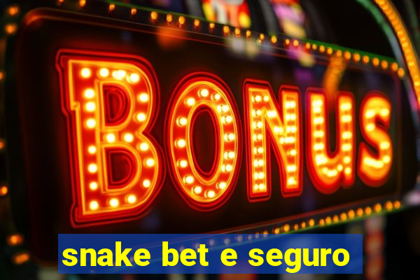 snake bet e seguro