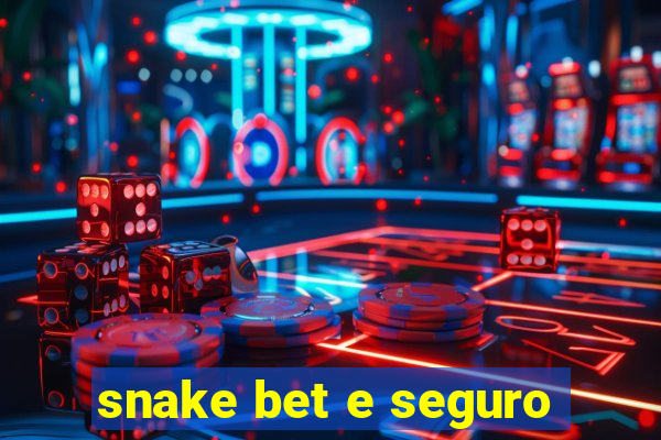 snake bet e seguro