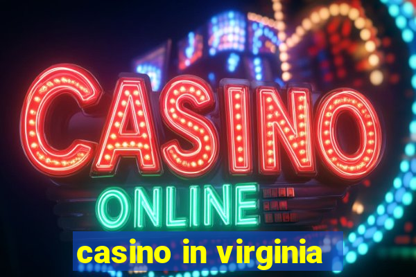 casino in virginia