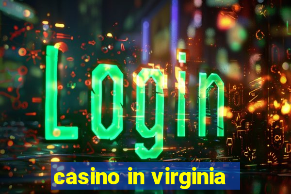 casino in virginia