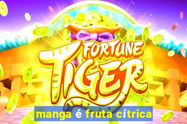 manga é fruta cítrica