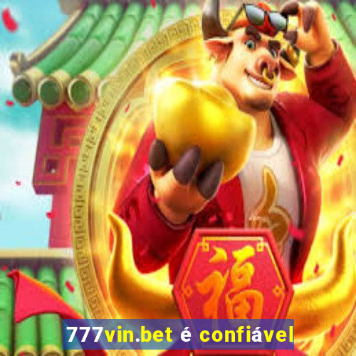 777vin.bet é confiável