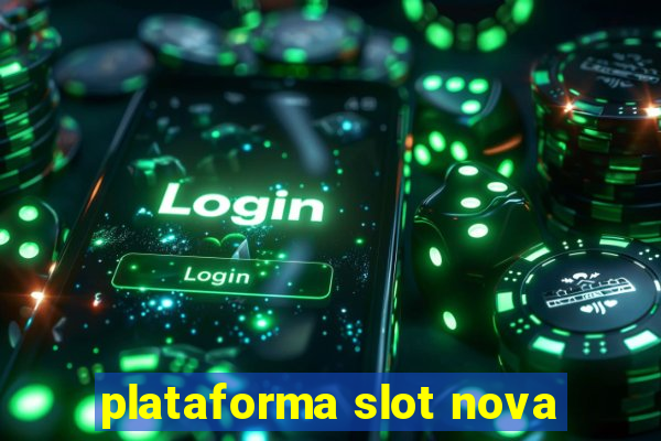 plataforma slot nova