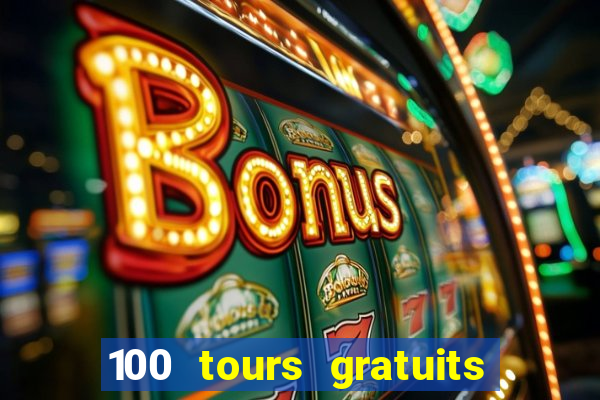 100 tours gratuits de casino