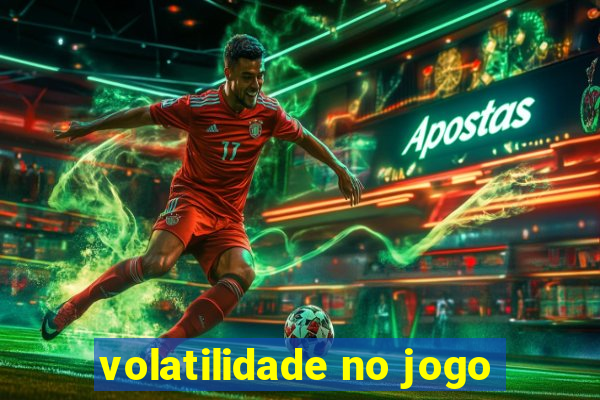 volatilidade no jogo