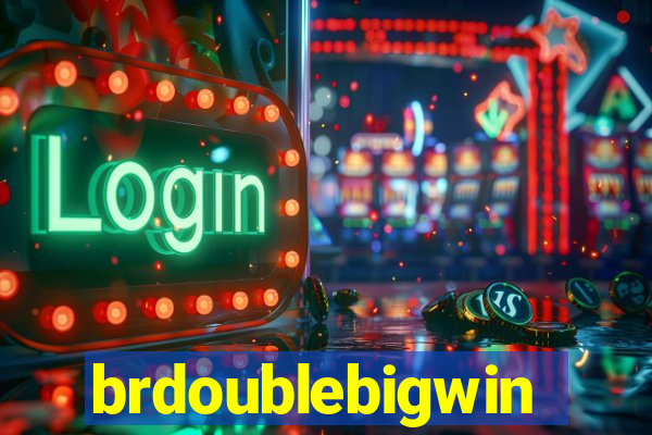 brdoublebigwin