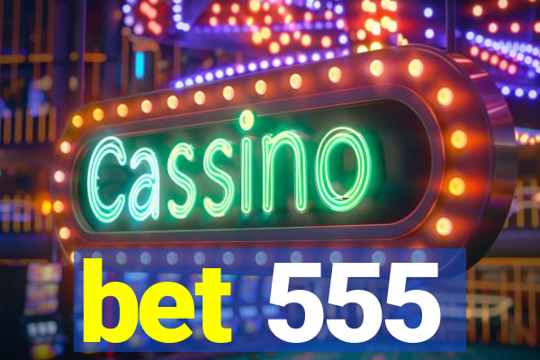 bet 555