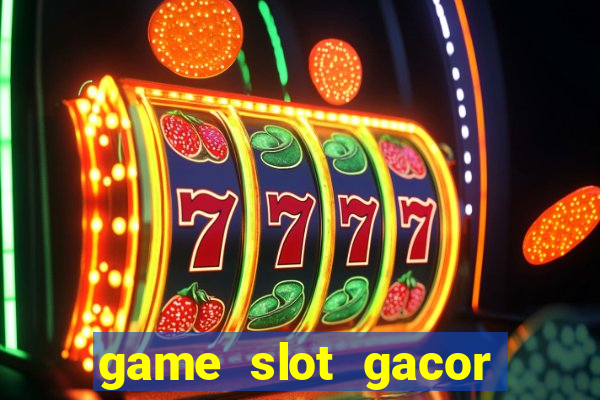 game slot gacor hari ini