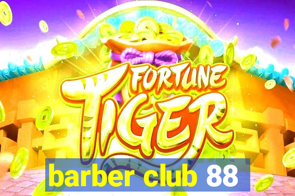 barber club 88