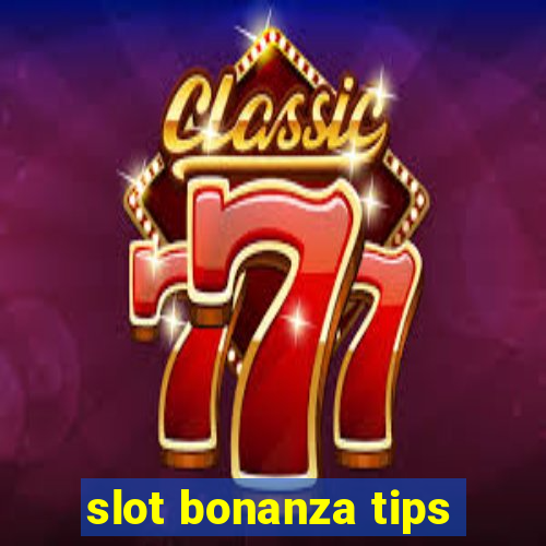 slot bonanza tips