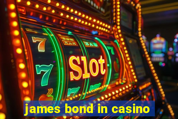 james bond in casino