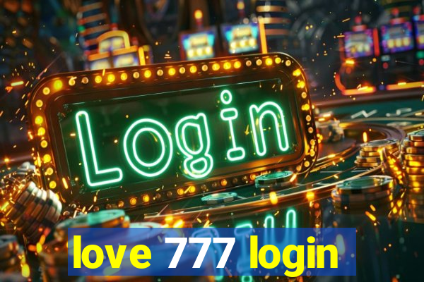 love 777 login