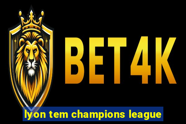 lyon tem champions league