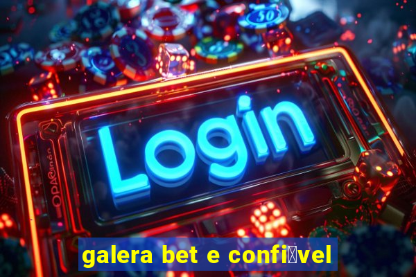 galera bet e confi谩vel