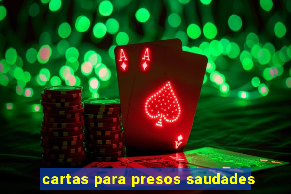 cartas para presos saudades