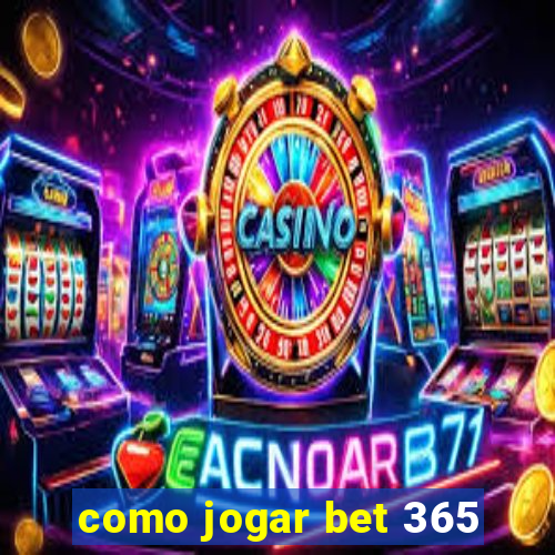 como jogar bet 365