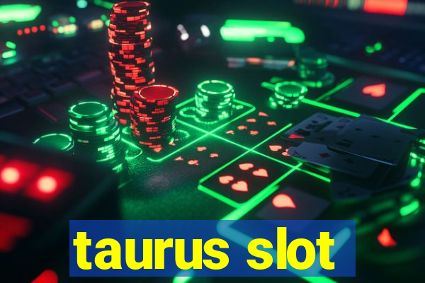 taurus slot