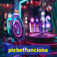 pixbetfunciona