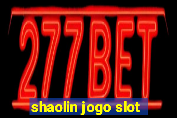 shaolin jogo slot