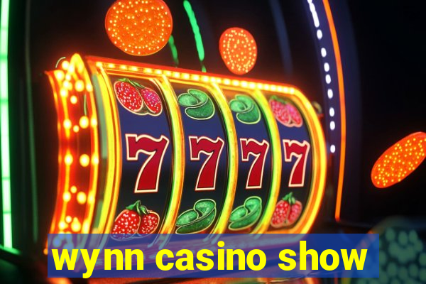 wynn casino show