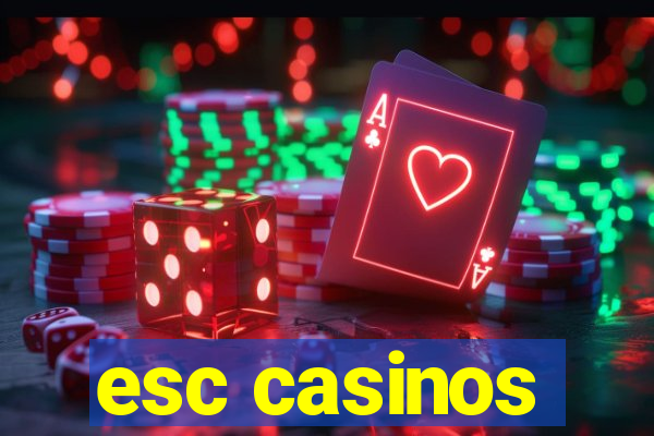 esc casinos