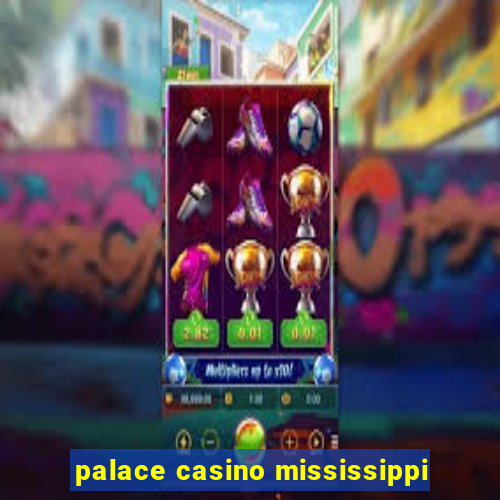 palace casino mississippi